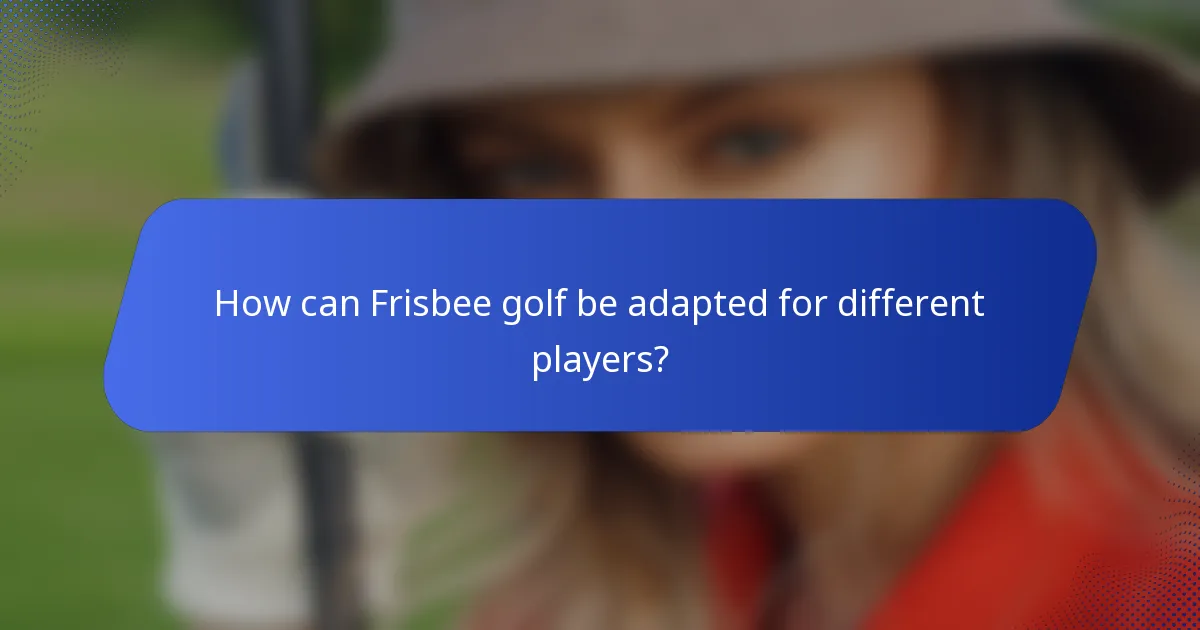 How can Frisbee golf be adapted for different players?
