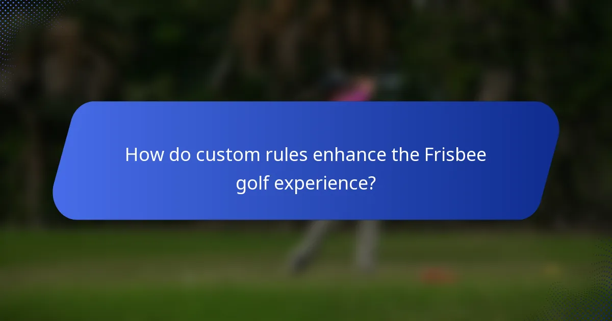 How do custom rules enhance the Frisbee golf experience?