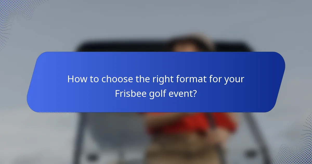 How to choose the right format for your Frisbee golf event?