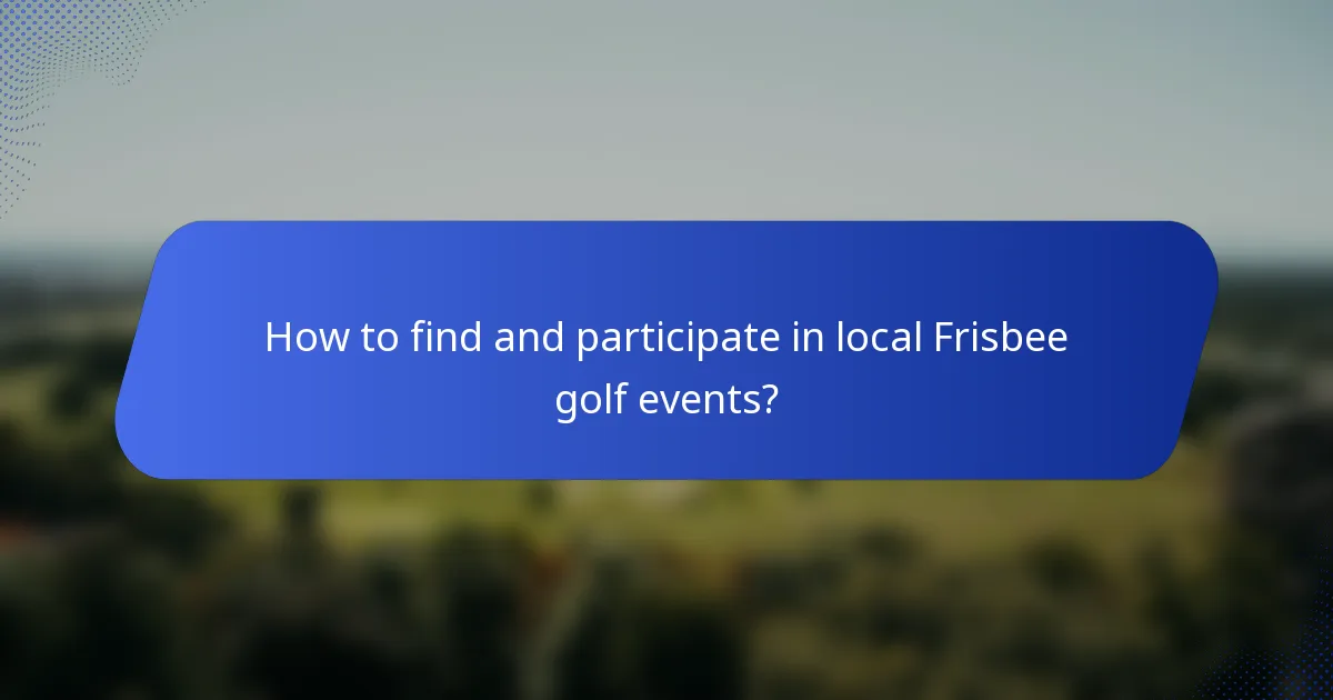 How to find and participate in local Frisbee golf events?