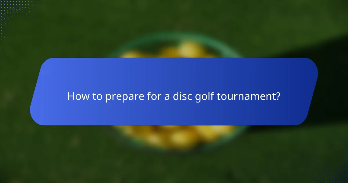 How to prepare for a disc golf tournament?