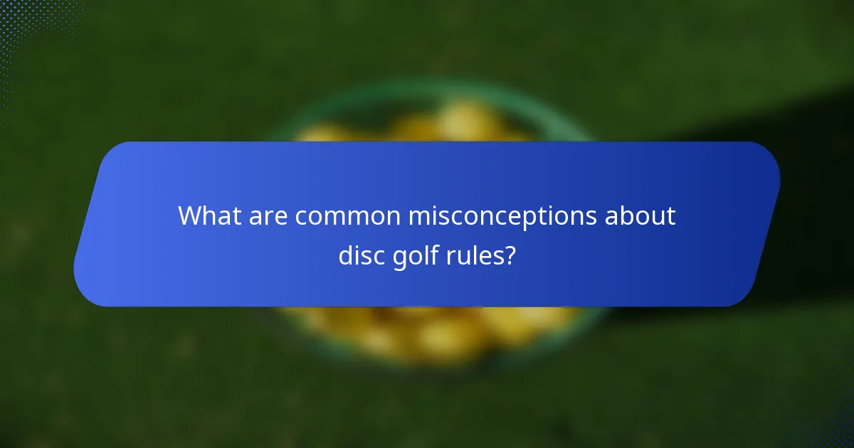 What are common misconceptions about disc golf rules?