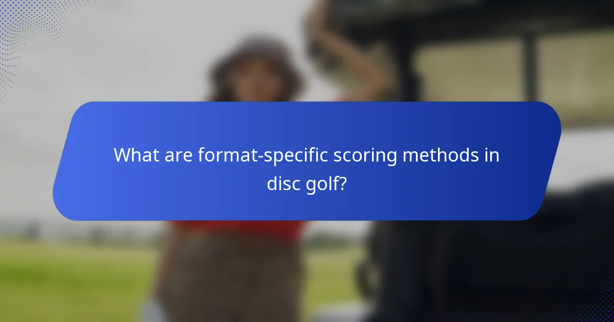 What are format-specific scoring methods in disc golf?