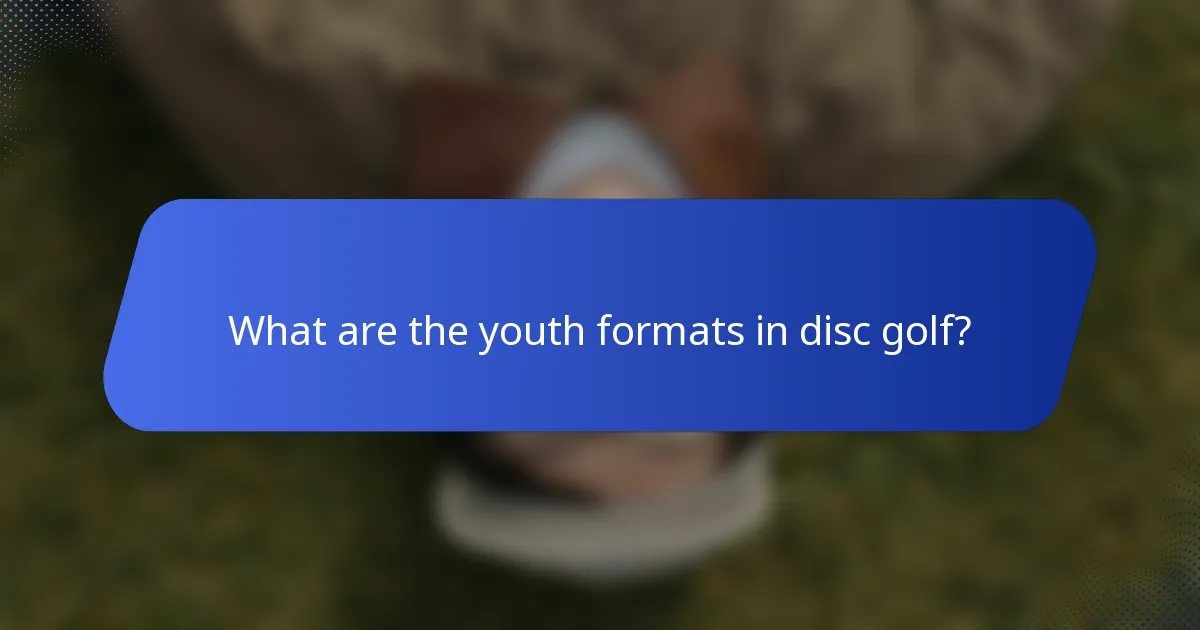 What are the youth formats in disc golf?