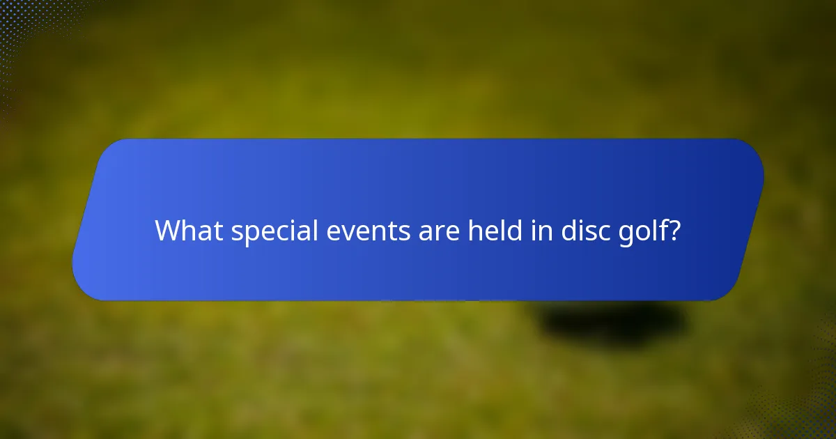 What special events are held in disc golf?