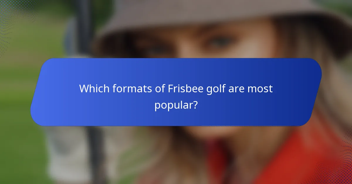 Which formats of Frisbee golf are most popular?