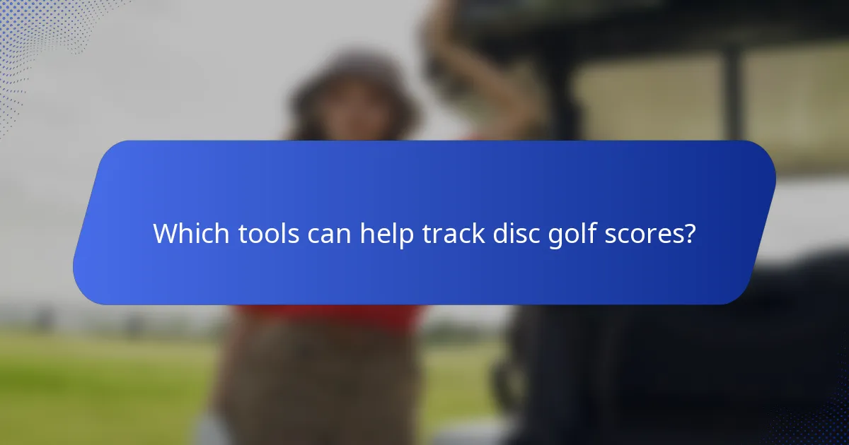 Which tools can help track disc golf scores?